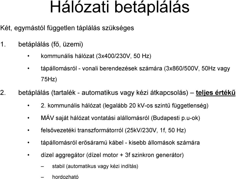 be (tartalék - automatikus vagy kézi átkapcsolás) teljes értékű 2.