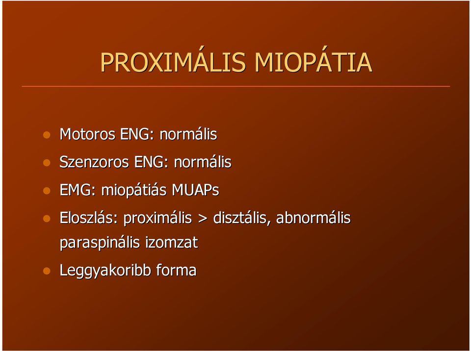 MUAPs Eloszlás: s: proximális > disztális,