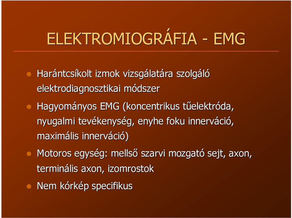 nyugalmi tevékenys kenység, enyhe foku innerváci ció, maximális innerváci ció)