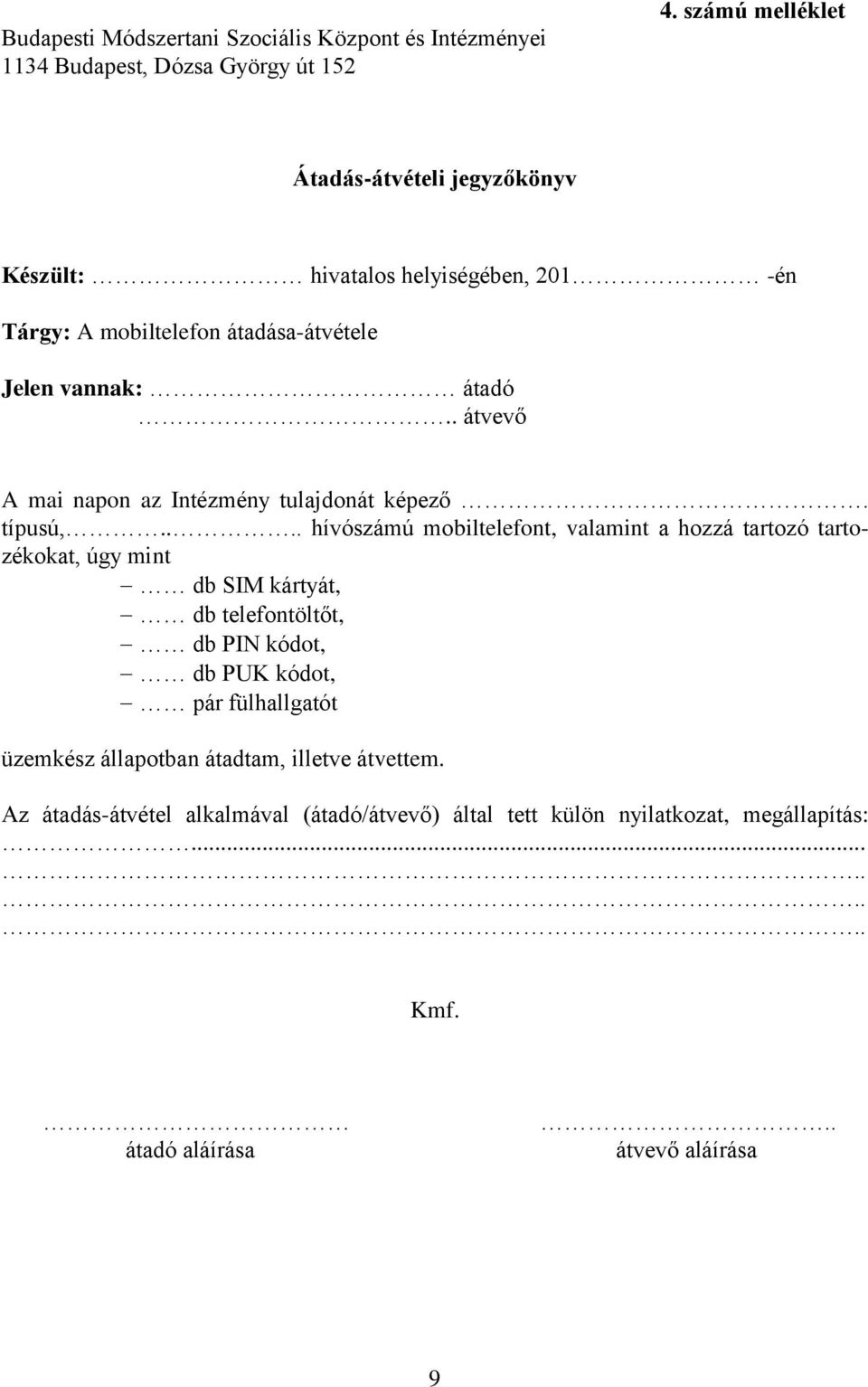 . átvevő A mai napon az Intézmény tulajdonát képező. típusú,.