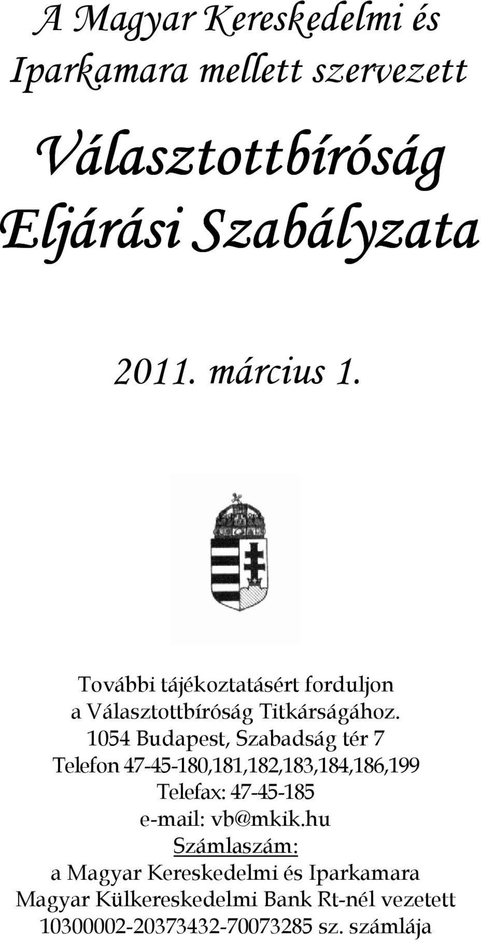 1054 Budapest, Szabadság tér 7 Telefon 47-45-180,181,182,183,184,186,199 Telefax: 47-45-185 e-mail: