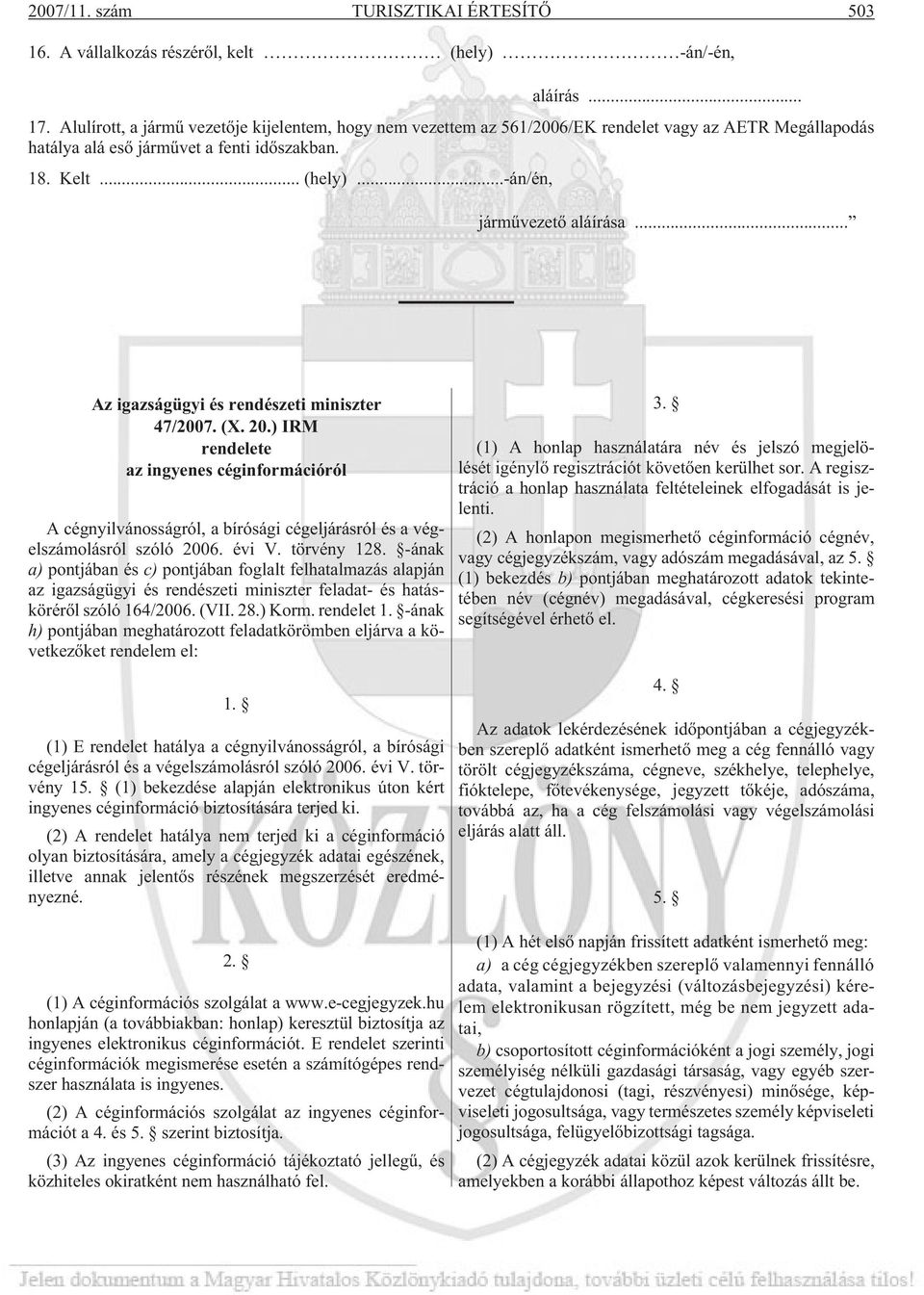..-án/én, jármûvezetõ aláírása... Az igazságügyi és rendészeti miniszter 47/2007. (X. 20.