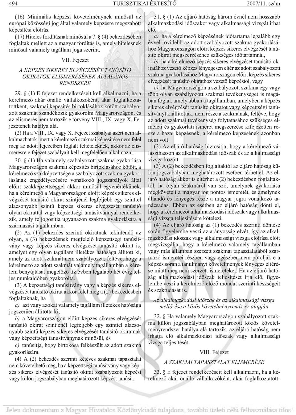 Fejezet A KÉPZÉS SIKERES ELVÉGZÉSÉT TANÚSÍTÓ OKIRATOK ELISMERÉSÉNEK ÁLTALÁNOS RENDSZERE 29.