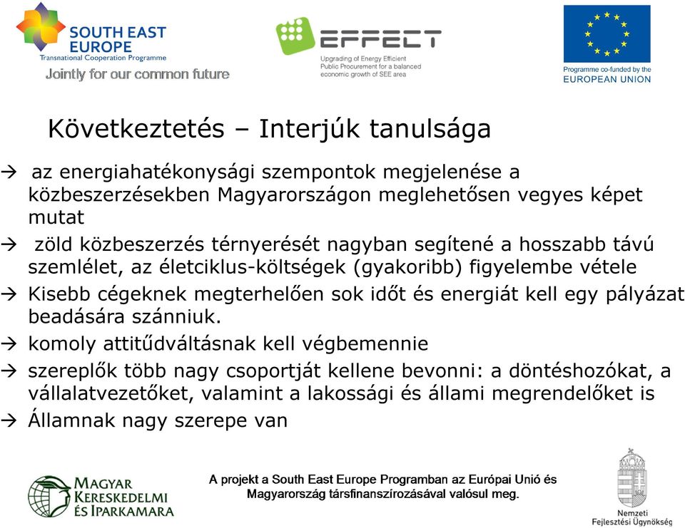 cégeknek megterhelően sok időt és energiát kell egy pályázat beadására szánniuk.