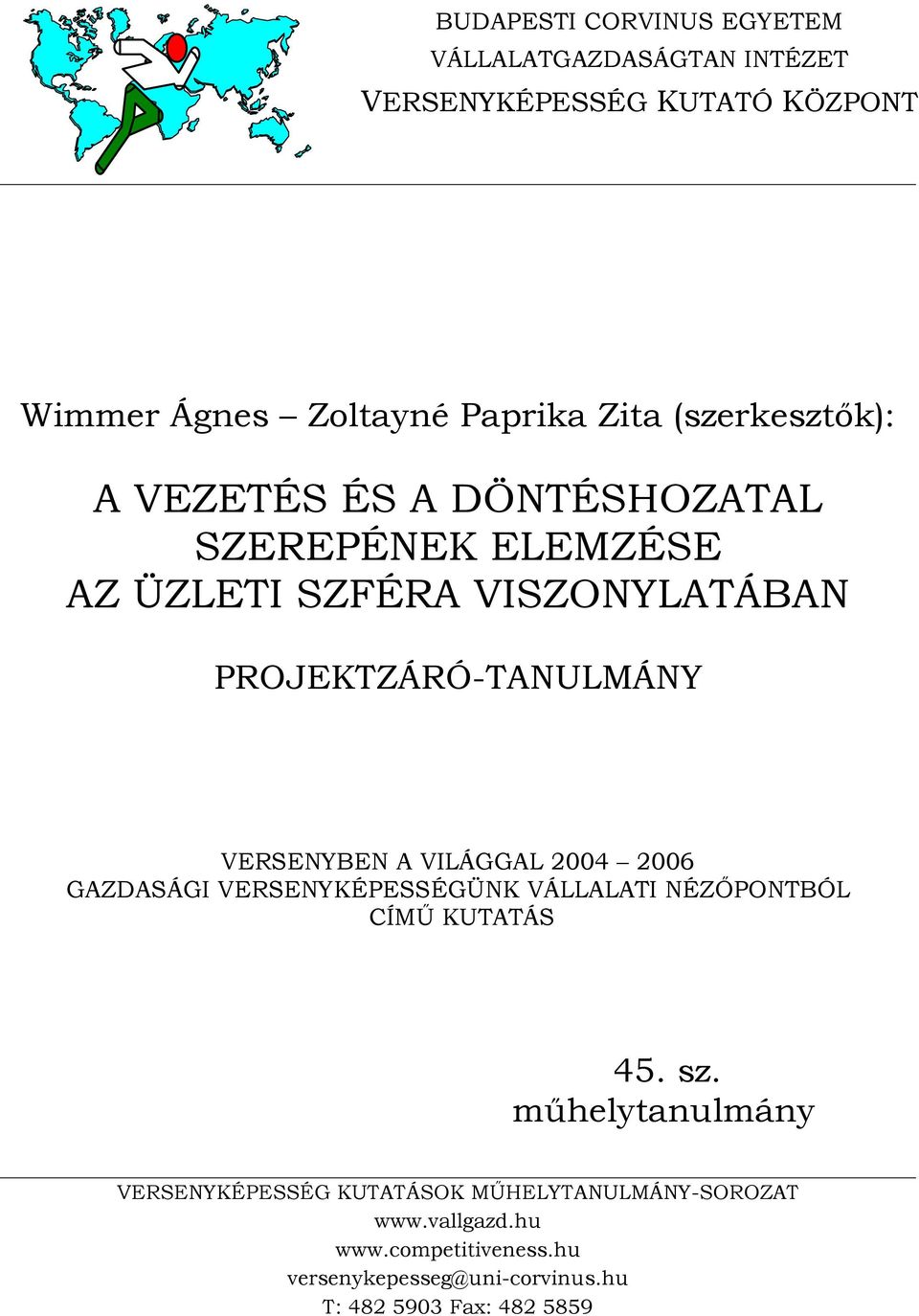 VERSENYBEN A VILÁGGAL 2004 2006 GAZDASÁGI VERSENYKÉPESSÉGÜNK VÁLLALATI NÉZŐPONTBÓL CÍMŰ KUTATÁS 45. sz.