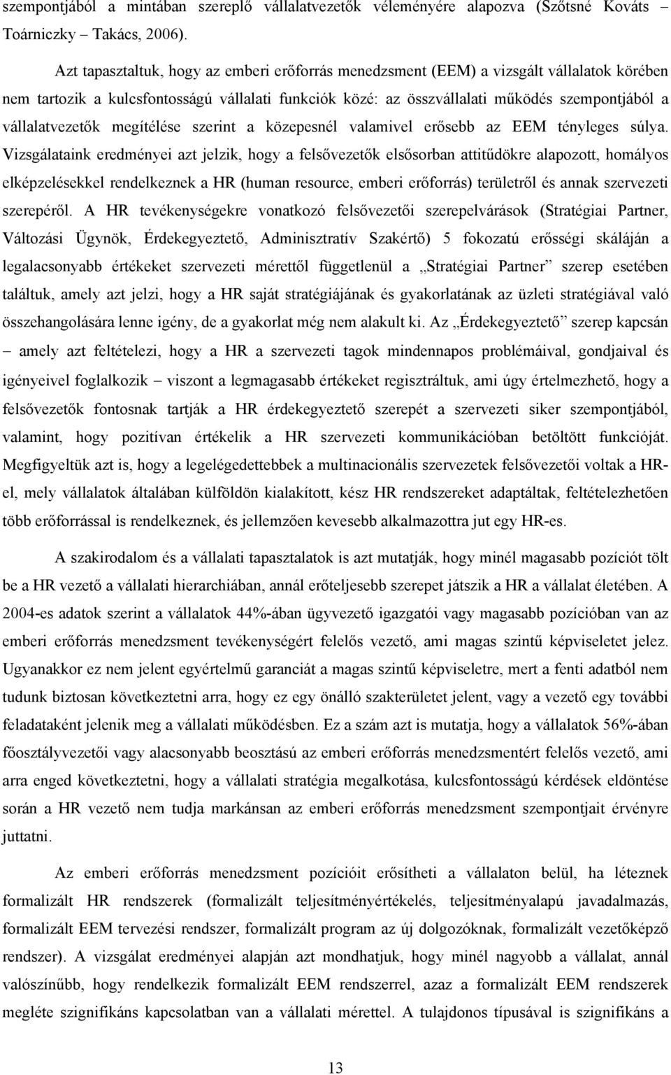 vállalatvezetők megítélése szerint a közepesnél valamivel erősebb az EEM tényleges súlya.