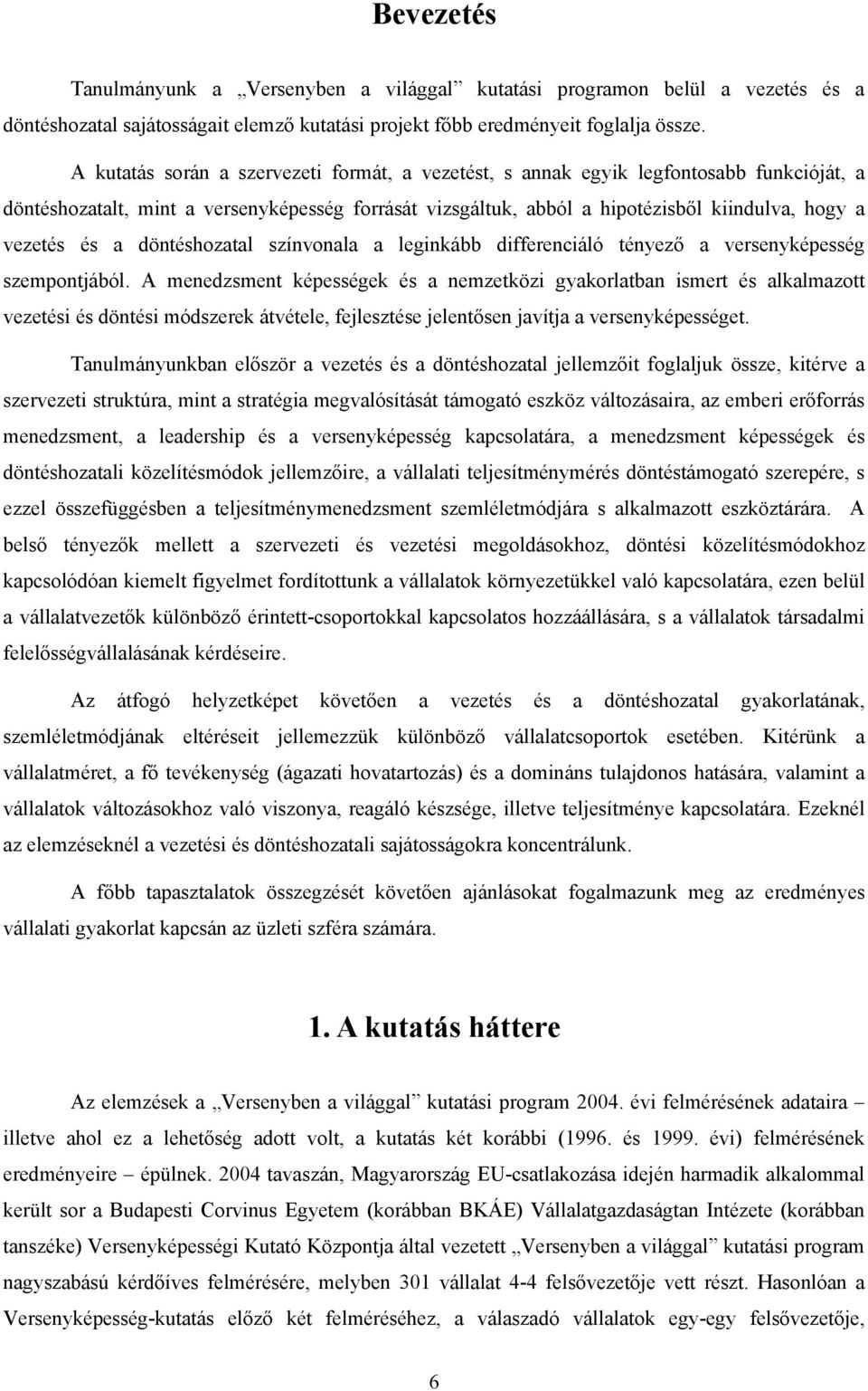a döntéshozatal színvonala a leginkább differenciáló tényező a versenyképesség szempontjából.