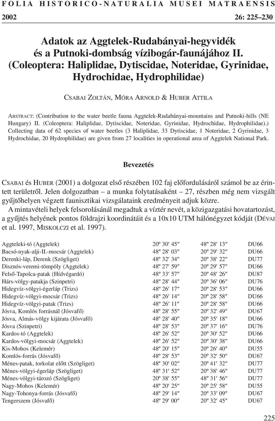 Aggtelek-Rudabányai-mountains and Putnoki-hills (NE Hungary) II. (Coleoptera: Haliplidae, Dytiscidae, Noteridae, Gyrinidae, Hydrochidae, Hydrophilidae).