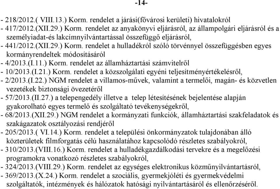 (I.22.) NGM rendelet a villamos-művek, valamint a termelői, magán- és közvetlen vezetékek biztonsági övezetéről - 57/2013.(II.27.