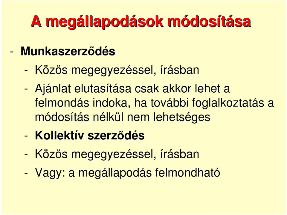 indoka, ha további foglalkoztatás a módosítás nélkül nem lehetséges -