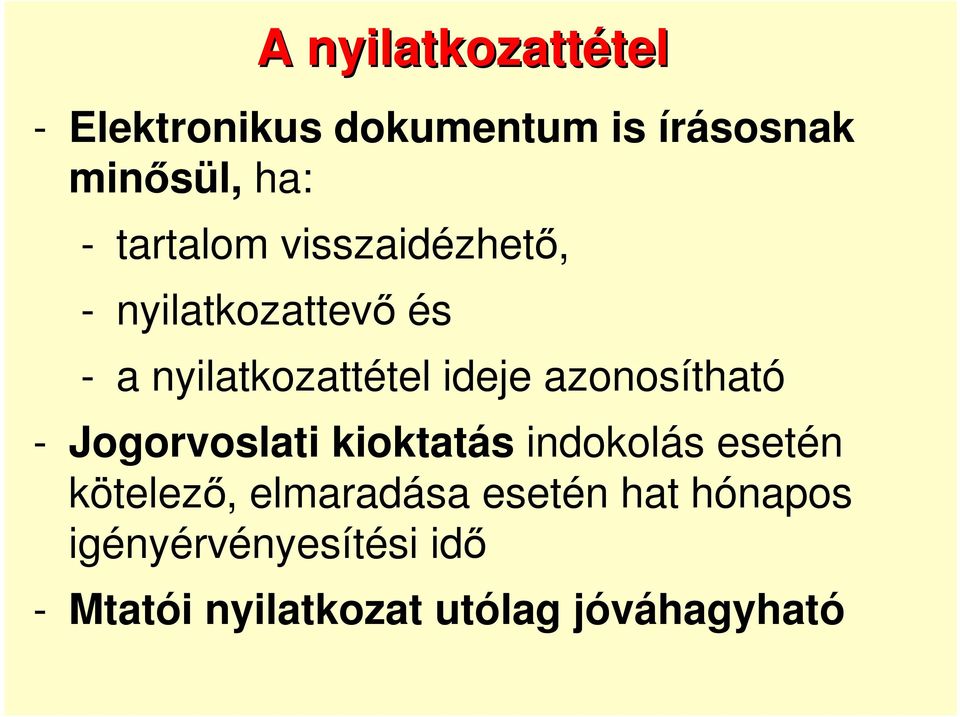 azonosítható - Jogorvoslati kioktatás indokolás esetén kötelezı, elmaradása