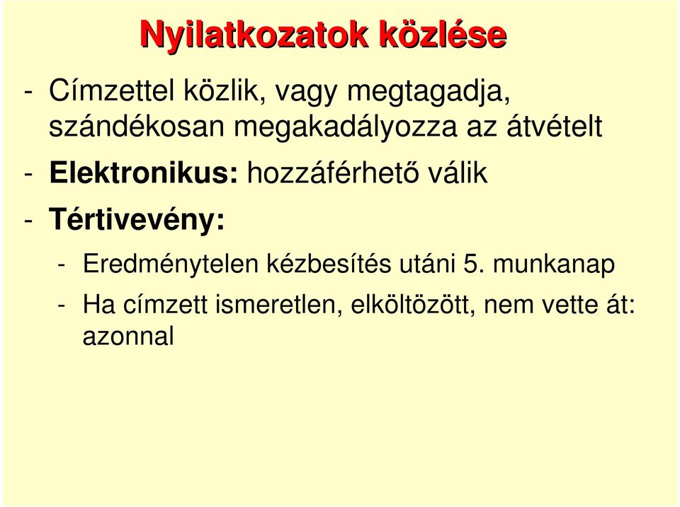hozzáférhetı válik - Tértivevény: - Eredménytelen kézbesítés
