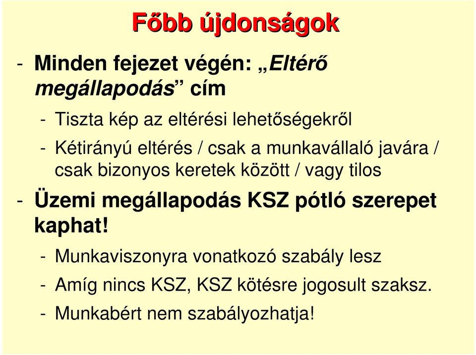 között / vagy tilos - Üzemi megállapodás KSZ pótló szerepet kaphat!