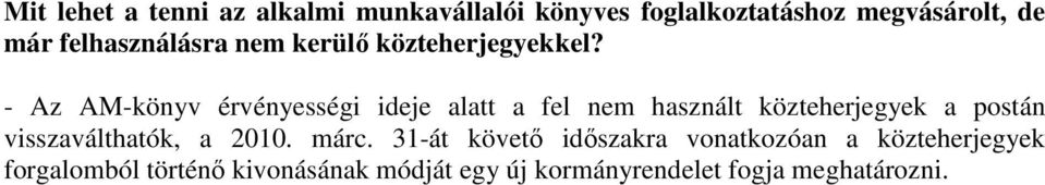 - Az AM-könyv érvényességi ideje alatt a fel nem használt közteherjegyek a postán