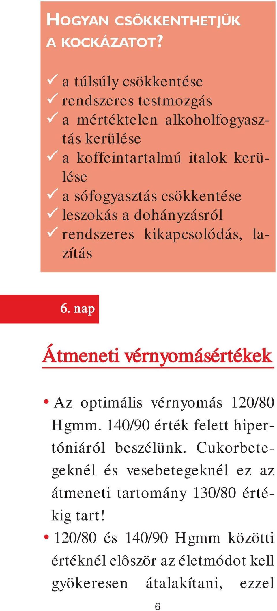 sófogyasztás csökkentése leszokás a dohányzásról rendszeres kikapcsolódás, lazítás 6.