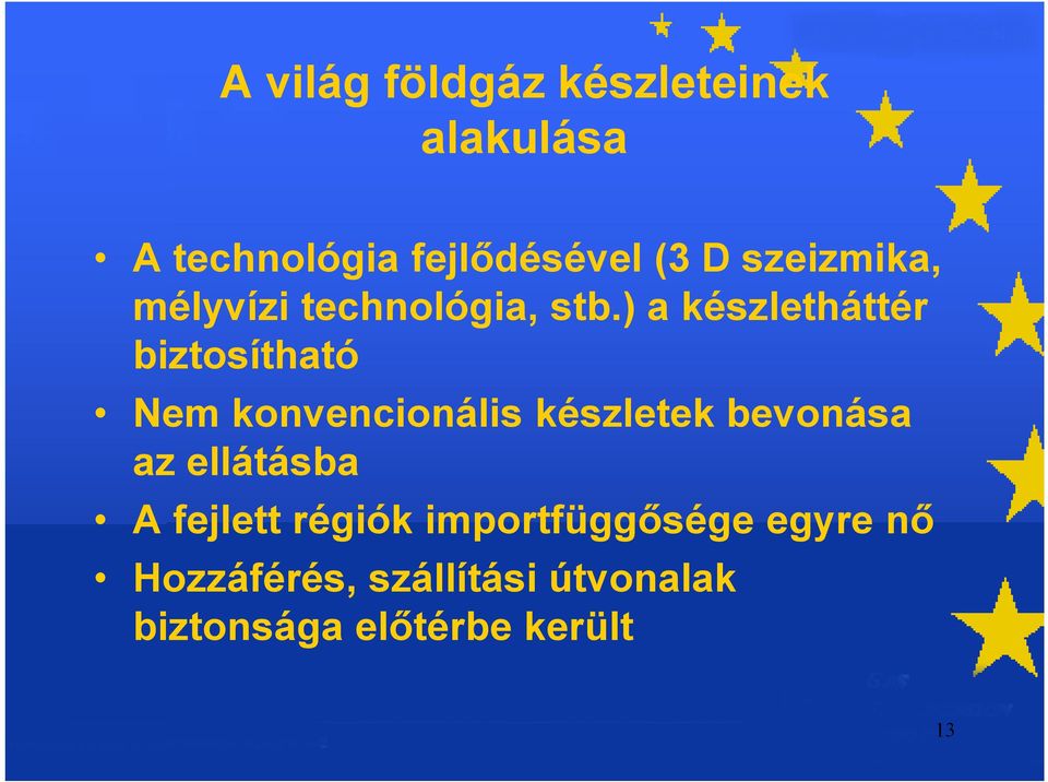 ) a készletháttér biztosítható Nem konvencionális készletek bevonása az