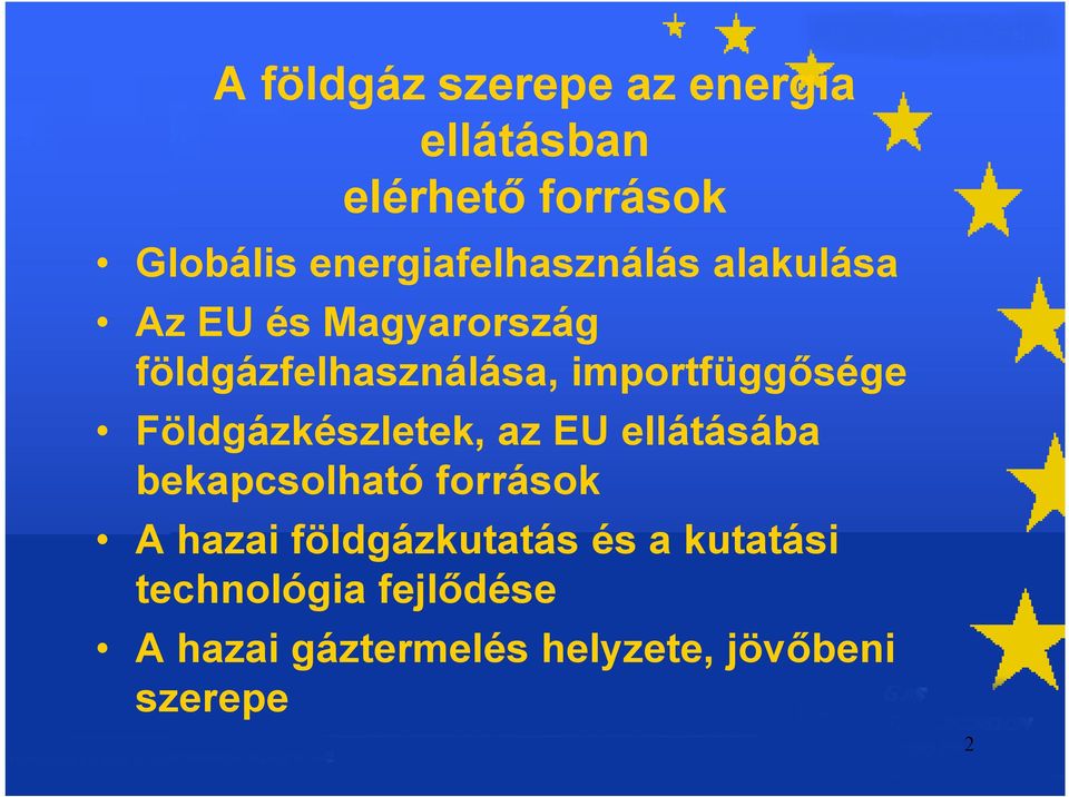 importfüggısége Földgázkészletek, az EU ellátásába bekapcsolható források A