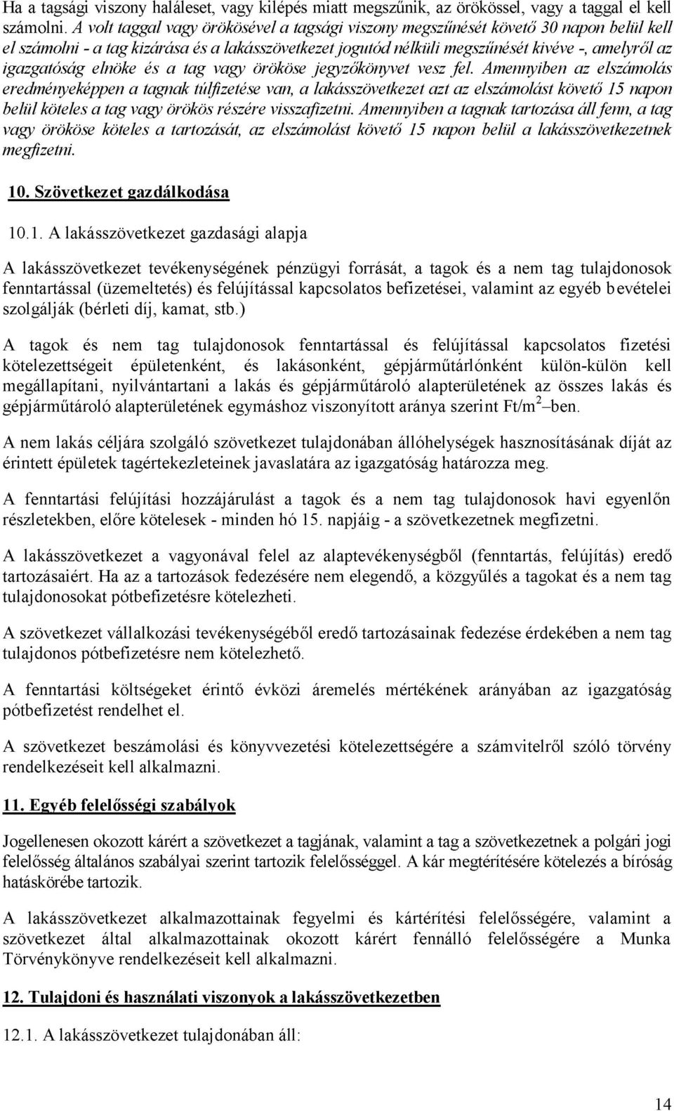 elnöke és a tag vagy örököse jegyzőkönyvet vesz fel.