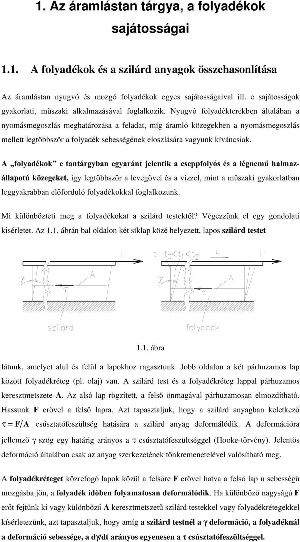 folyadék sebességének eloszlására vagyunk kíváncsiak.