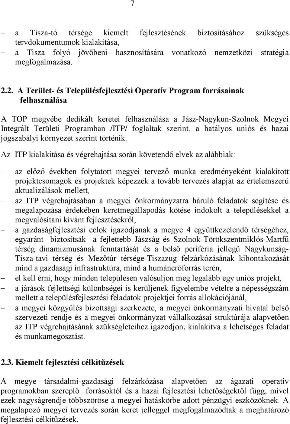 foglaltak szerint, a hatályos uniós és hazai jogszabályi környezet szerint történik.