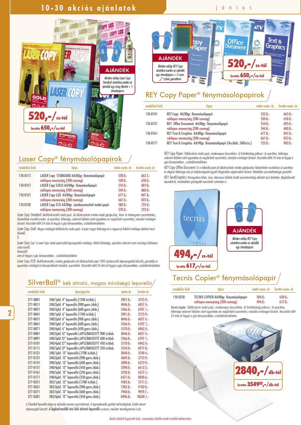 fénymásolópapír REY Office Document A4/80gr. fénymásolópapír REY Text & Graphics A4/80gr. fénymásolópapír REY Text & Graphics A4/90gr. fénymásolópapír (4cs/dob; 500ív/cs.) 532.0, 520.0, 554.0, 544.