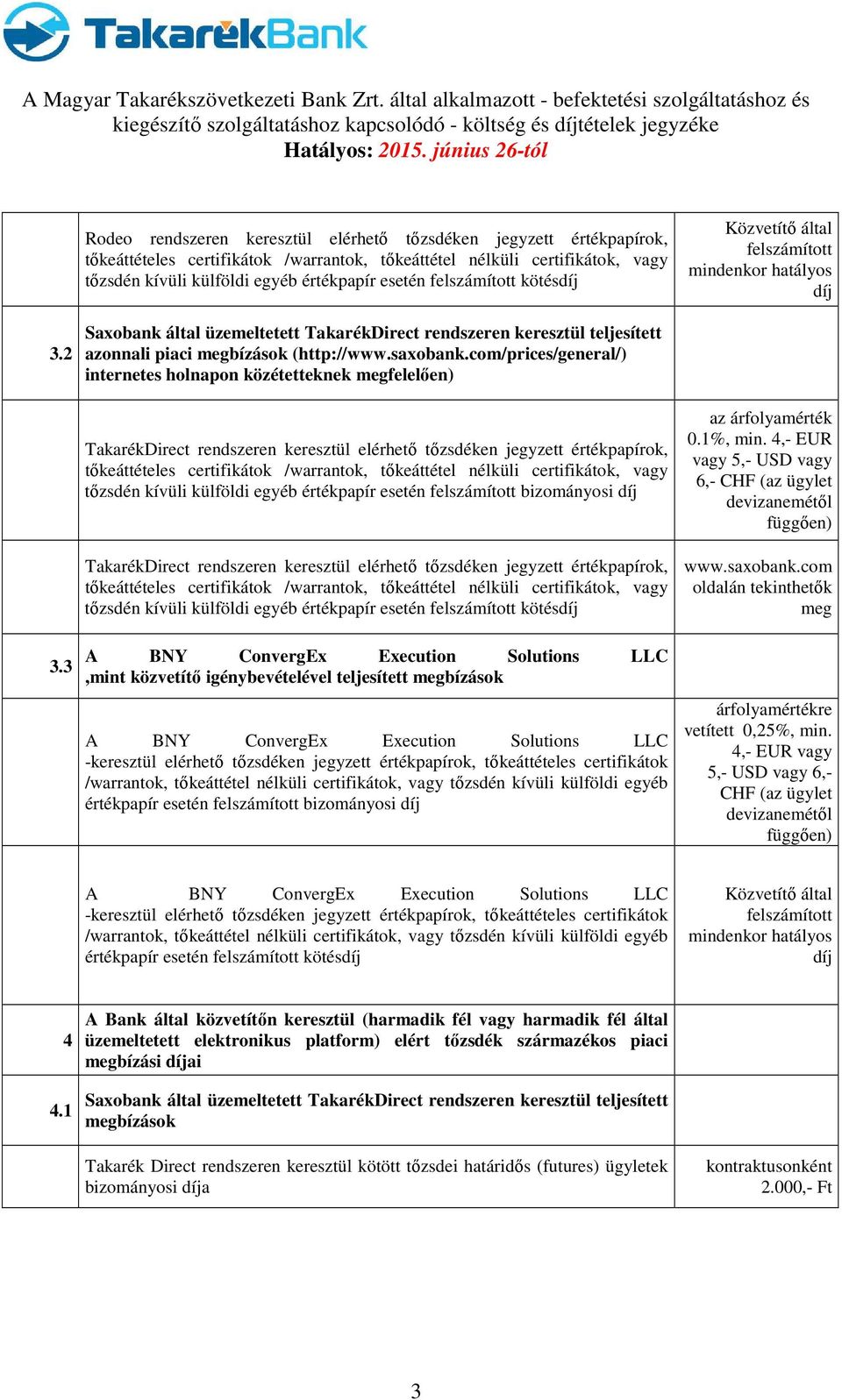 com/prices/general/) internetes holnapon közétetteknek megfelelően) 3.