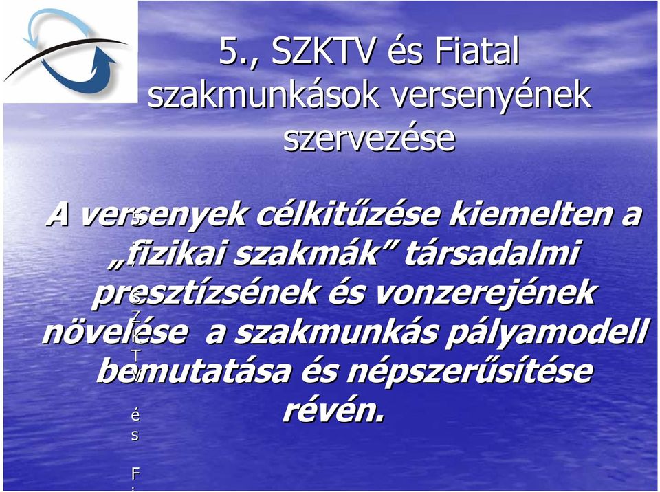 fizikai szakmák társadalmi, presztízs zsének és s vonzerejének nek S Z