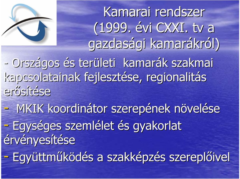 kapcsolatainak fejlesztése, se, regionalitás erősítése se - MKIK koordinátor