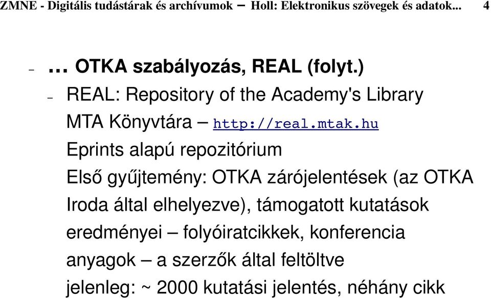 hu Eprints alapú repozitórium Első gyűjtemény: OTKA zárójelentések (az OTKA Iroda által elhelyezve),