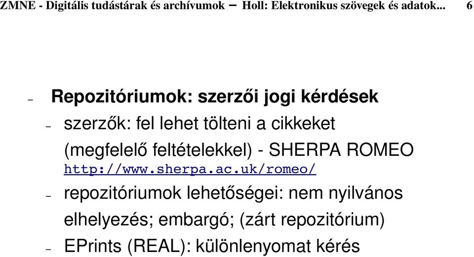 (megfelelő feltételekkel) SHERPA ROMEO http://www.sherpa.ac.