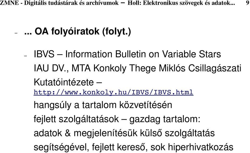 , MTA Konkoly Thege Miklós Csillagászati Kutatóintézete http://www.konkoly.hu/ibvs/ibvs.