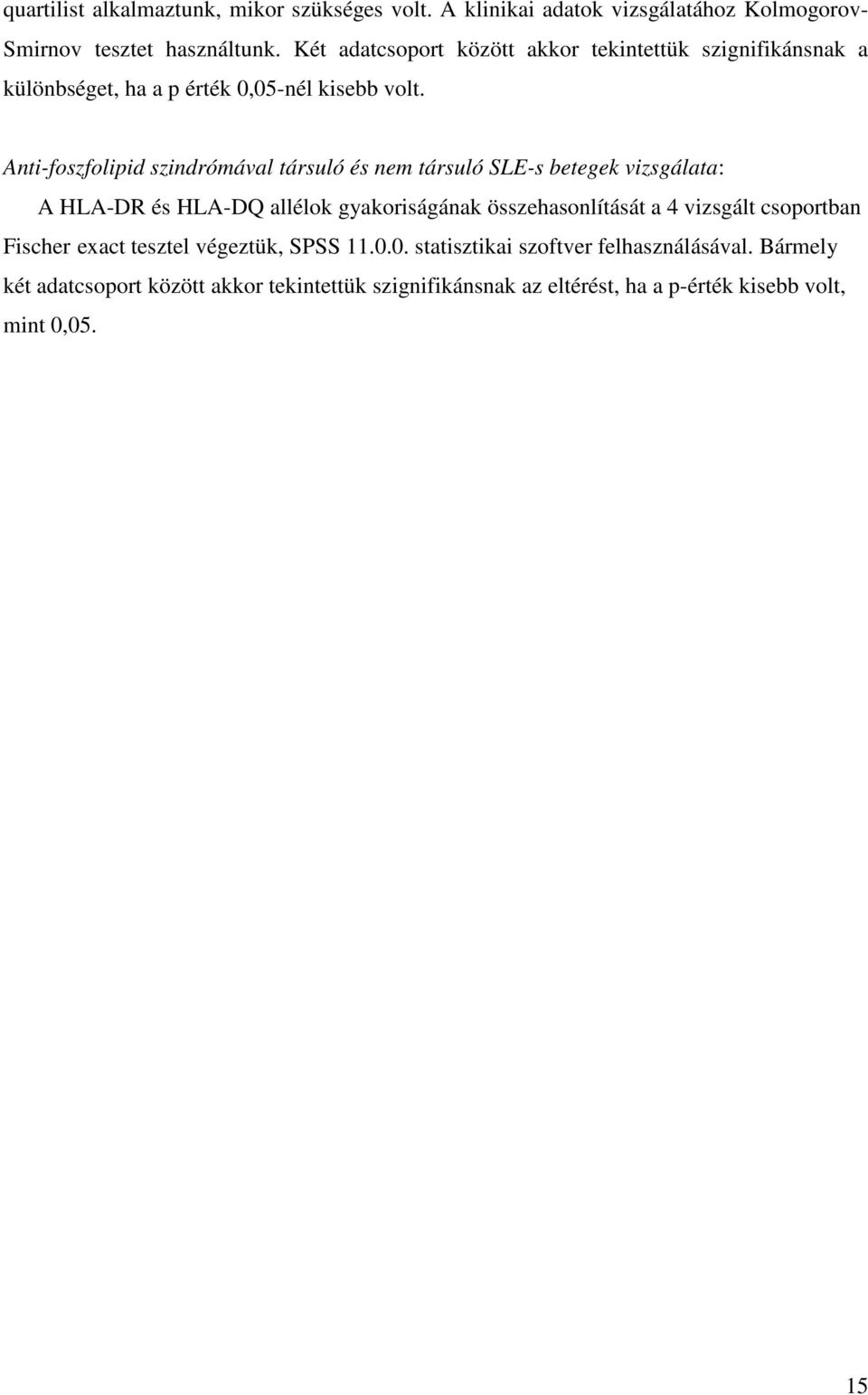 Anti-foszfolipid szindrómával társuló és nem társuló SLE-s betegek vizsgálata: A HLA-DR és HLA-DQ allélok gyakoriságának összehasonlítását a 4