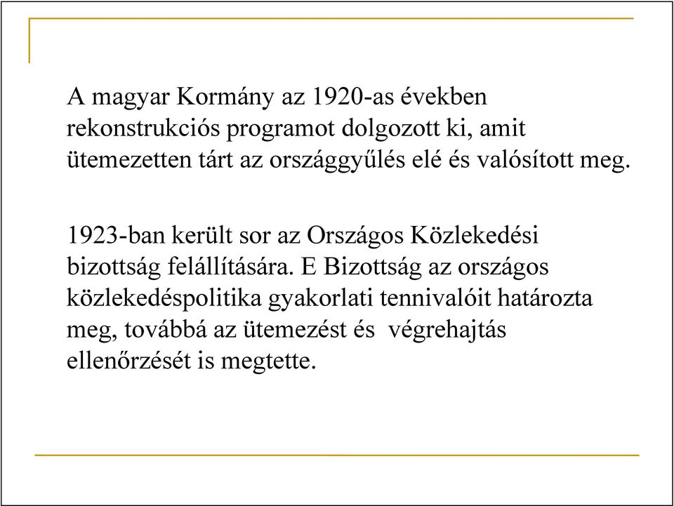 1923-ban került sor az Országos Közlekedési bizottság felállítására.