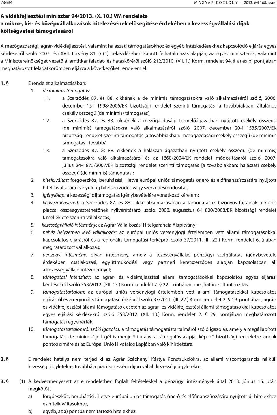 halászati támogatásokhoz és egyéb intézkedésekhez kapcsolódó eljárás egyes kérdéseiről szóló 2007. évi XVII. törvény 81.