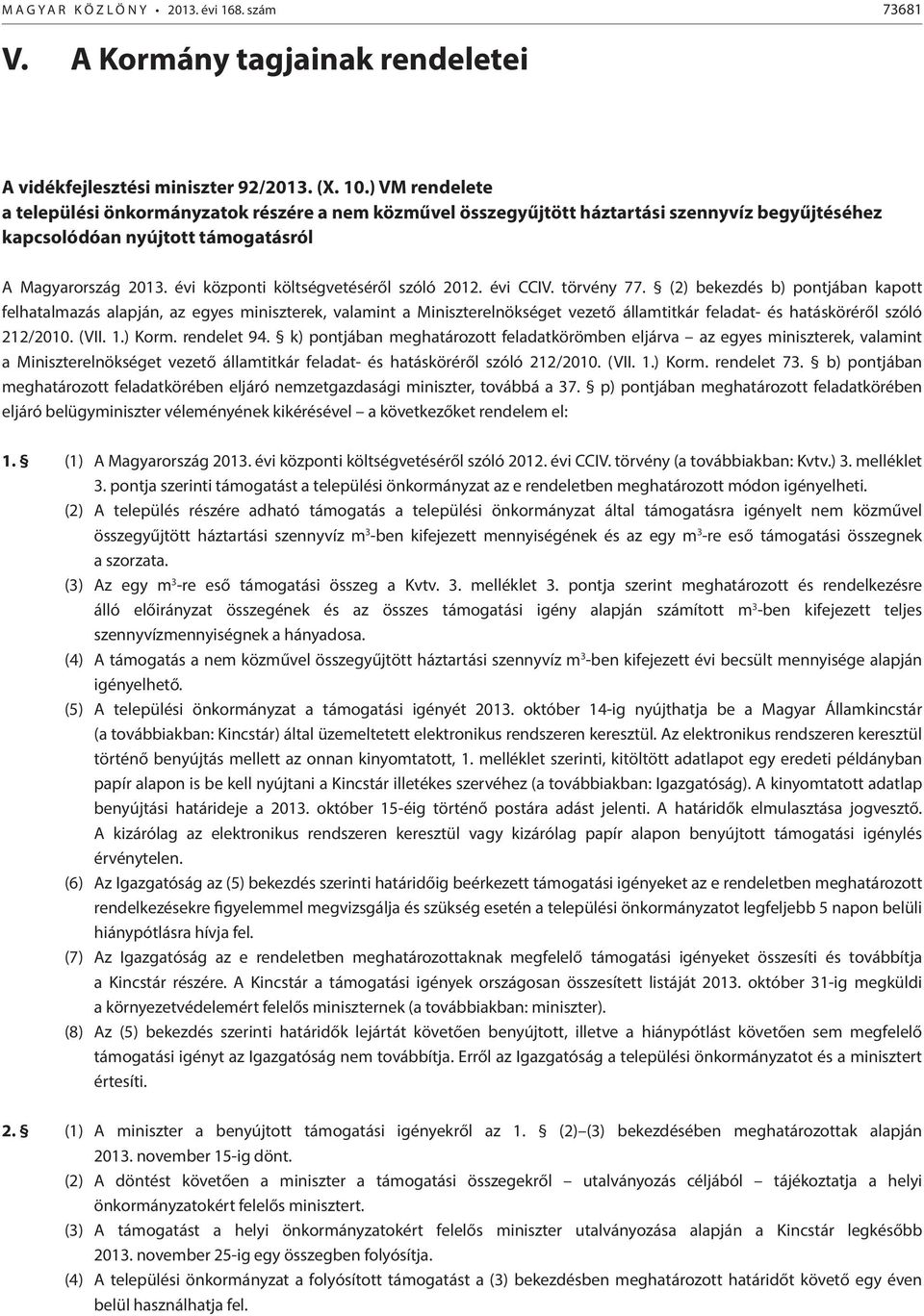 évi központi költségvetéséről szóló 2012. évi CCIV. törvény 77.