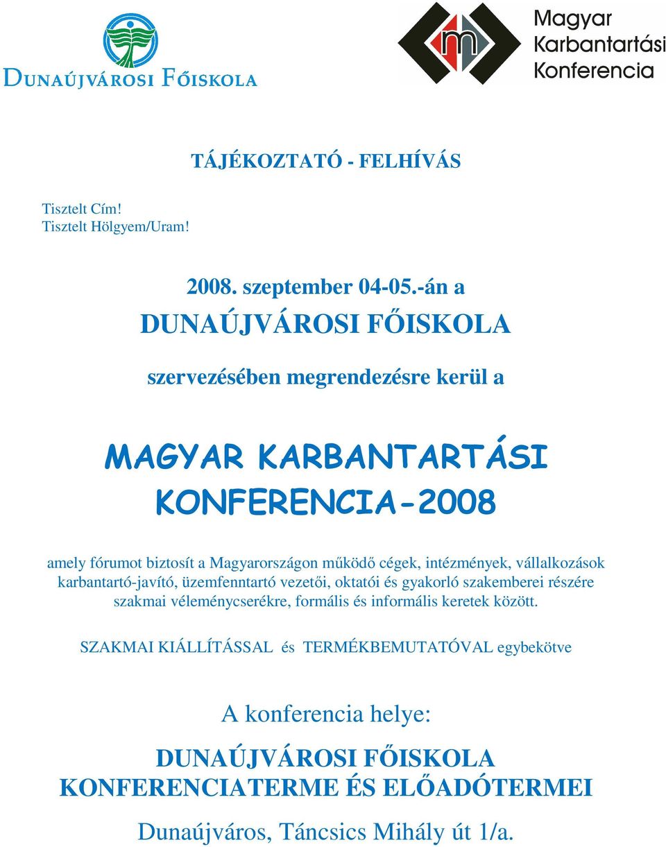 működő cégek, intézmények, vállalkozások karbantartó-javító, üzemfenntartó vezetői, oktatói és gyakorló szakemberei részére szakmai