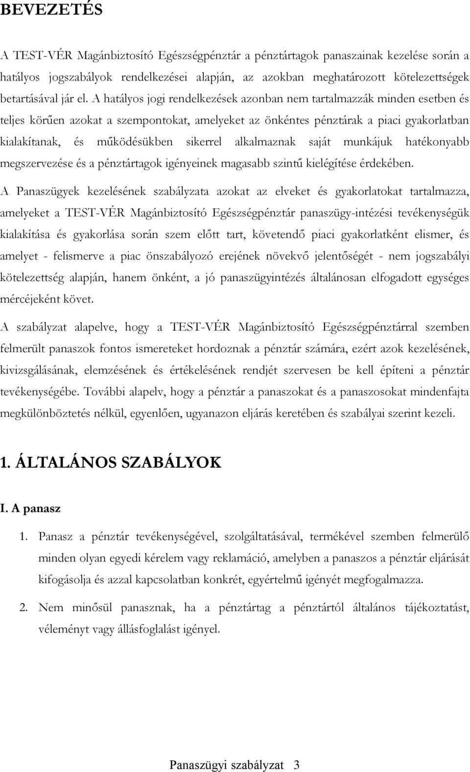 sikerrel alkalmaznak saját munkájuk hatékonyabb megszervezése és a pénztártagok igényeinek magasabb szintű kielégítése érdekében.