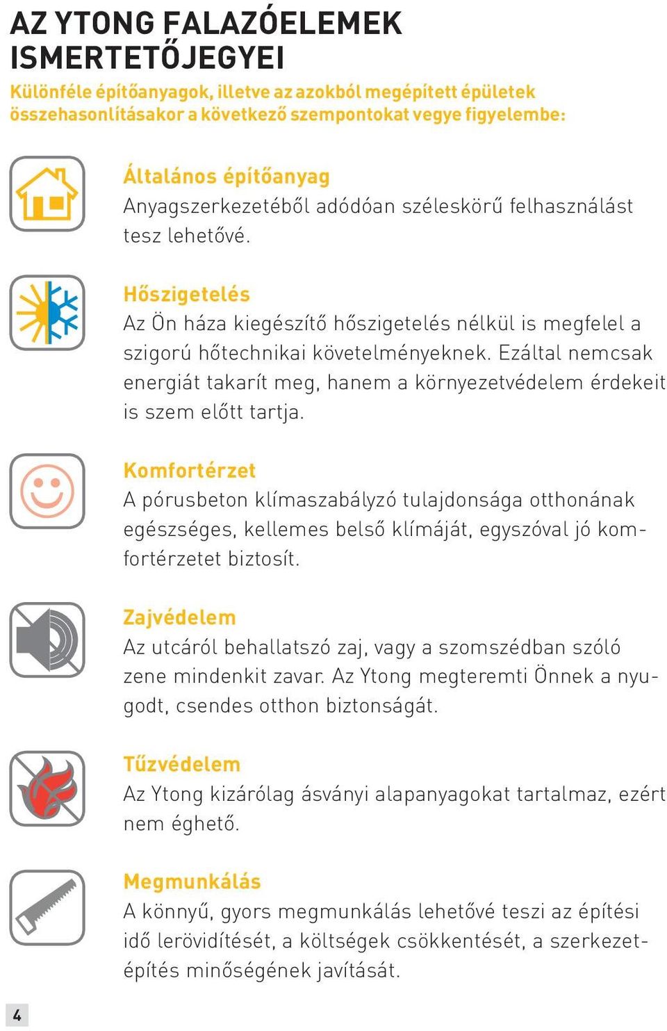 Ezáltal nemcsak energiát takarít meg, hanem a környezetvédelem érdekeit is szem előtt tartja.