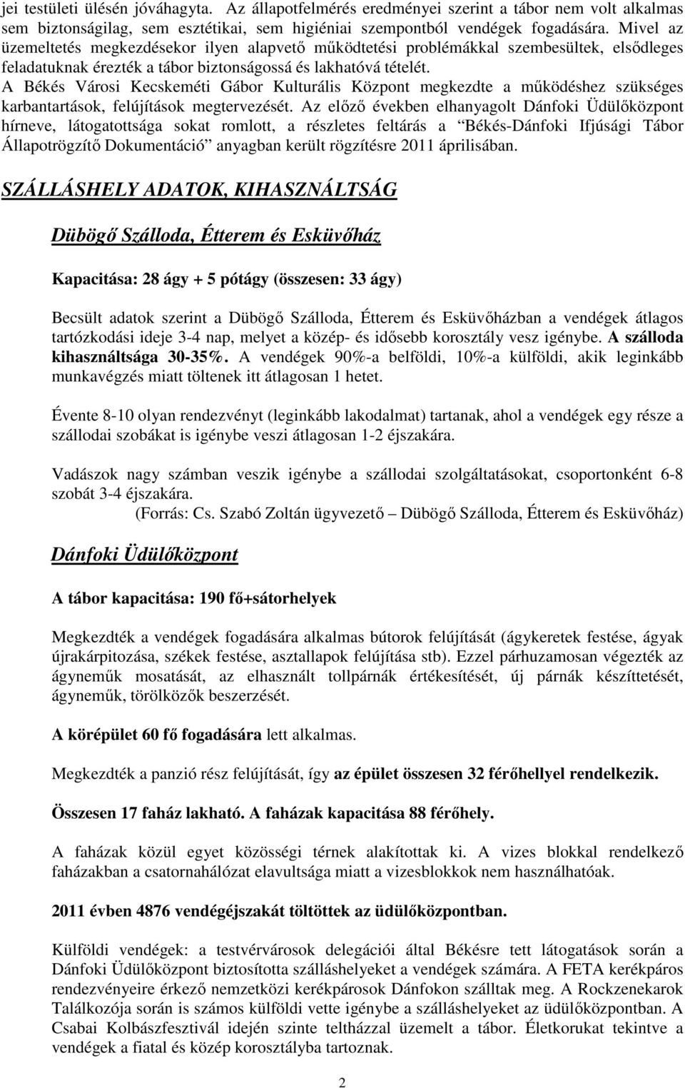 A Békés Városi Kecskeméti Gábor Kulturális Központ megkezdte a működéshez szükséges karbantartások, felújítások megtervezését.