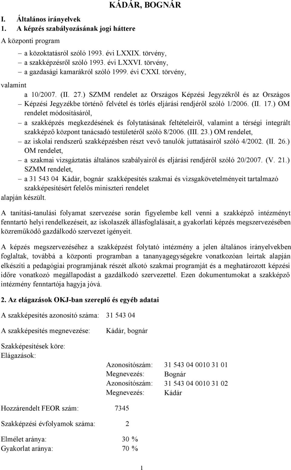 ) SZMM rendelet az Országos Képzési Jegyzékről és az Országos Képzési Jegyzékbe történő felvétel és törlés eljárási rendjéről szóló 1/2006. (II. 17.