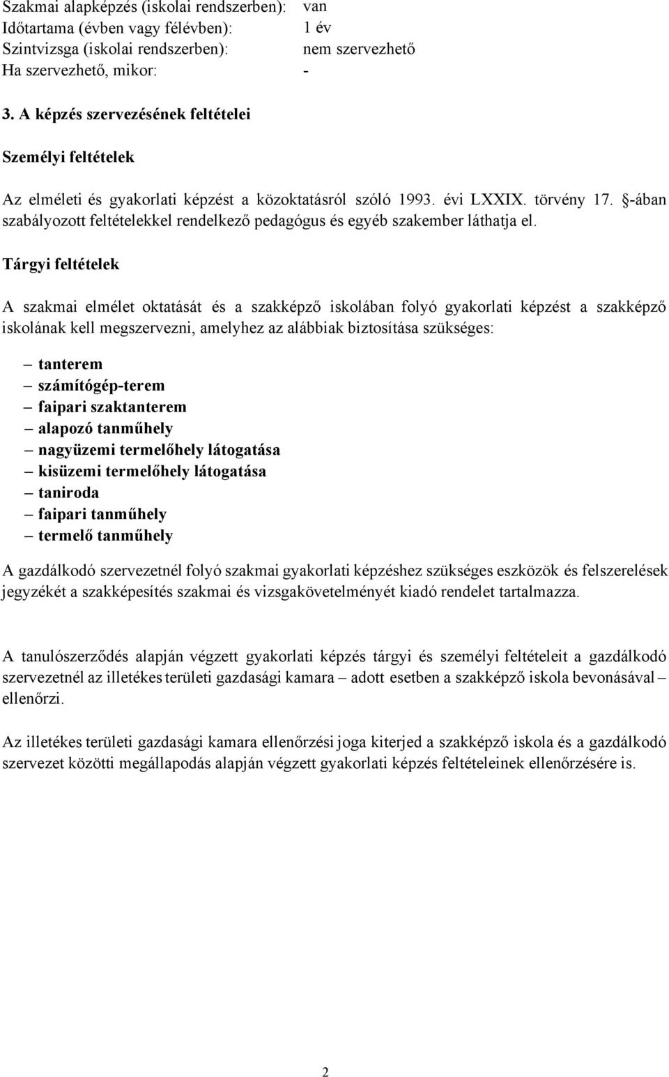 -ában szabályozott feltételekkel rendelkező pedagógus és egyéb szakember láthatja el.