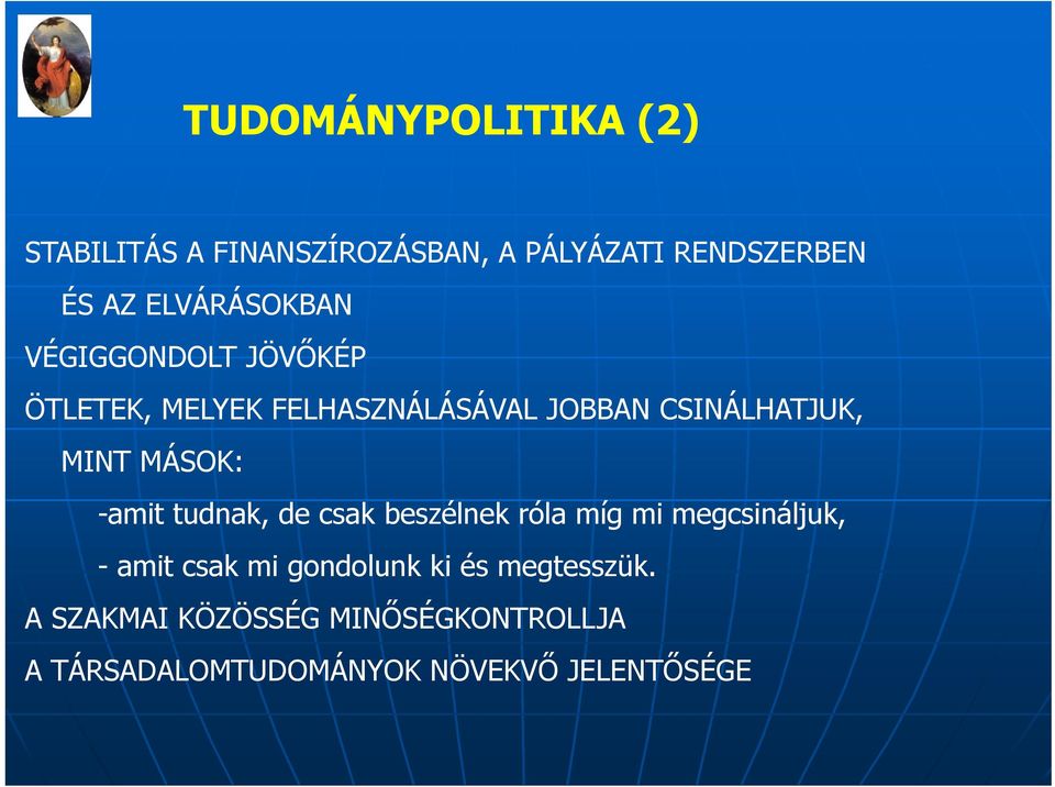 MINT MÁSOK: -amit tudnak, de csak beszélnek róla míg mi megcsináljuk, - amit csak mi