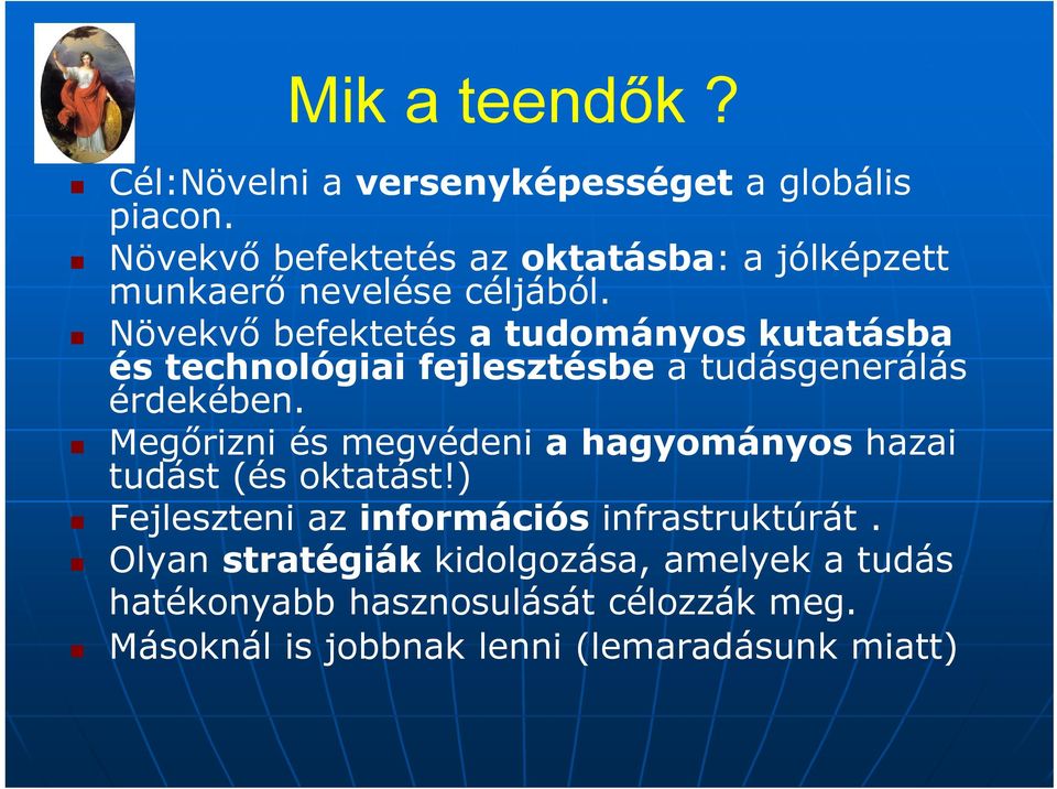 Növekvő befektetés a tudományos kutatásba és technológiai fejlesztésbe a tudásgenerálás érdekében.