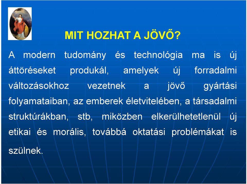 forradalmi változásokhoz vezetnek a jövő gyártási folyamataiban, az emberek