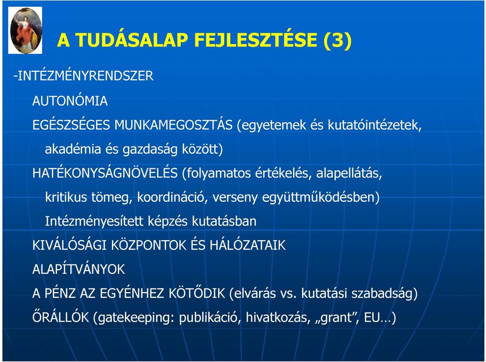 verseny együttműködésben) Intézményesített képzés kutatásban KIVÁLÓSÁGI KÖZPONTOK ÉS HÁLÓZATAIK ALAPÍTVÁNYOK A