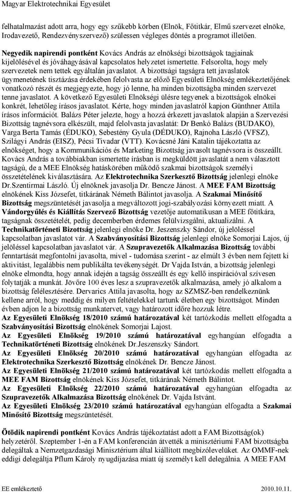 Felsorolta, hogy mely szervezetek nem tettek egyáltalán javaslatot.