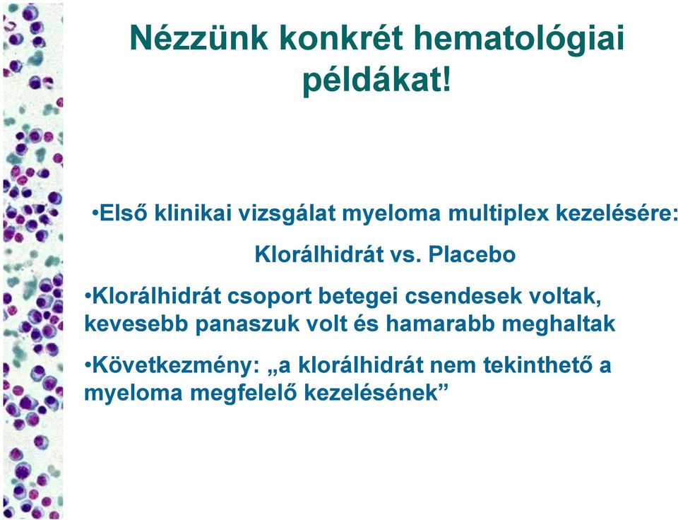 Placebo Klorálhidrát csoport betegei csendesek voltak, kevesebb