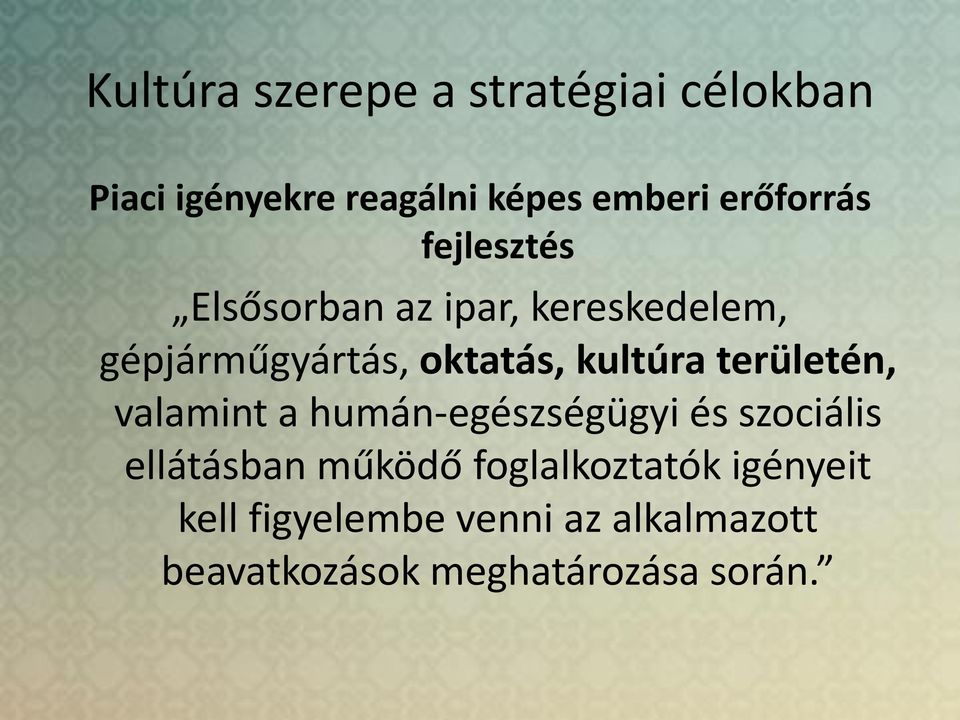 kultúra területén, valamint a humán-egészségügyi és szociális ellátásban működő