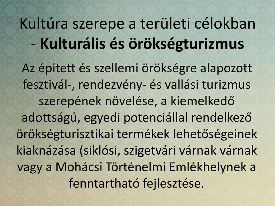 kiemelkedő adottságú, egyedi potenciállal rendelkező örökségturisztikai termékek lehetőségeinek