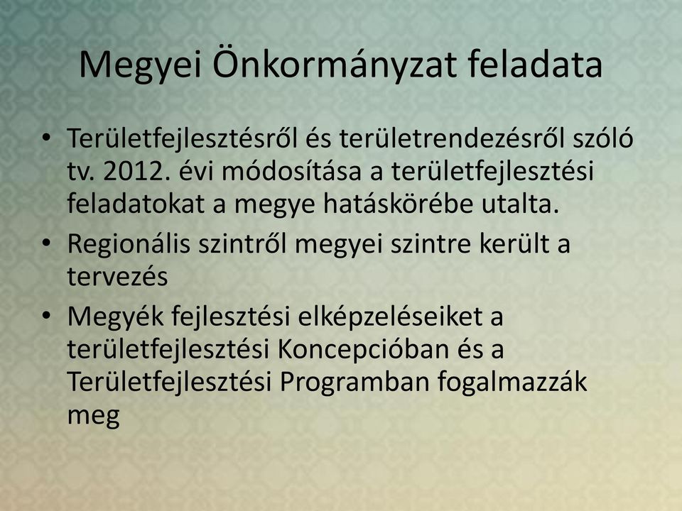 Regionális szintről megyei szintre került a tervezés Megyék fejlesztési